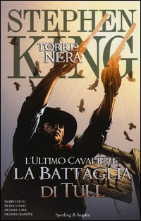 L'ultimo cavaliere: la battaglia di Tull. La torre nera. Vol. 8