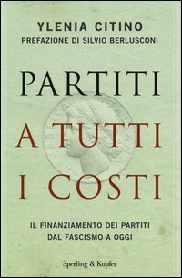 Partiti a tutti i costi. Il finanziamento dei partiti dal fascismo a oggi