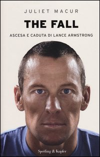 The fall. Ascesa e caduta di Lance Armstrong