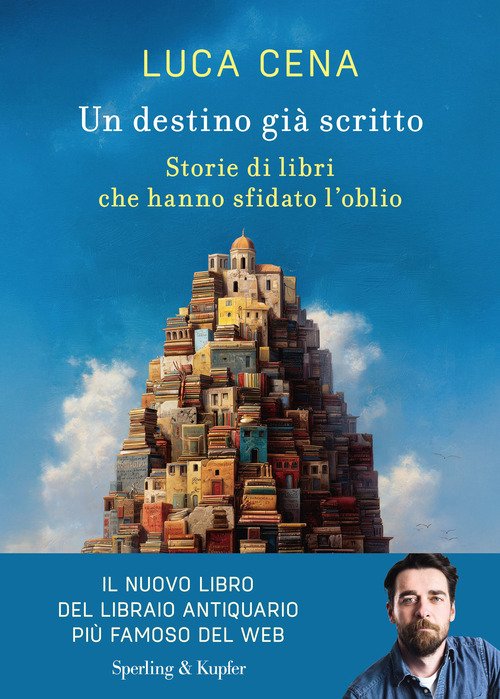 Un destino già scritto. Storie di libri che hanno sfidato l'oblio