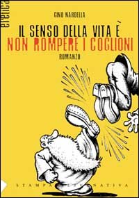 Il senso della vita è non rompere i coglioni