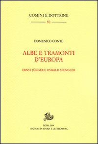 Albe e tramonti d'Europa. Ernst Jünger e Oswald Spengler