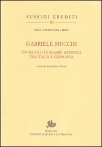 Gabriele Mucchi. Un secolo di scambi artistici tra Italia e Germania