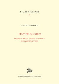 I sentieri di Astrea. Studi intorno al «Diritto universale» di Giambattista Vico