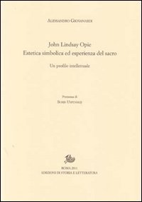 John Lindsay Opie. Estetica simbolica ed esperienza del sacro. Un profilo intellettuale