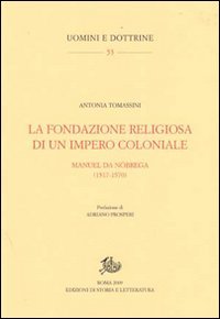 La fondazione religiosa di un impero cristiano. Manuel de Nóbrega (1517-1570)