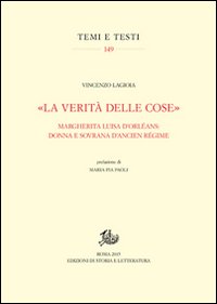 «La verità delle cose». Margherita Luisa D'Orléans: donna e sovrana d'Ancien Régime