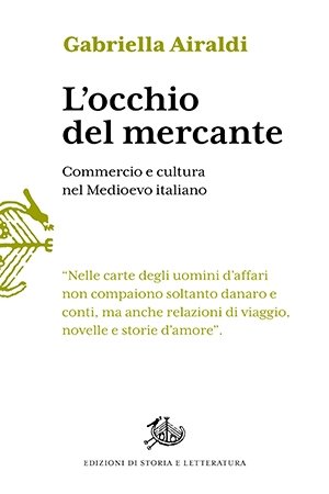 L'occhio del mercante. Commercio e cultura nel Medioevo italiano