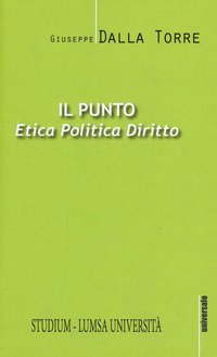 Il punto. Etica, politica, diritto