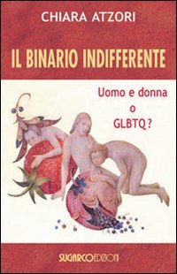 Binario Indifferente. Uomo E Donna O Glbtq? (il)