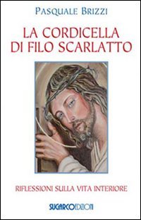 Cordicella Di Filo Scarlatto. Riflessioni Sulla Vita Interio (la)
