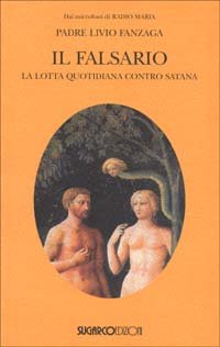 Falsario. La Lotta Quotidiana Contro Satana (il)