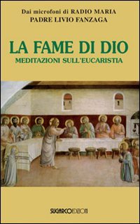 Fame Di Dio. Meditazioni Sull`eucarestia (la)