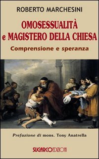 Omosessualita` E Magistero Della Chiesa. Comprensione E Speranza