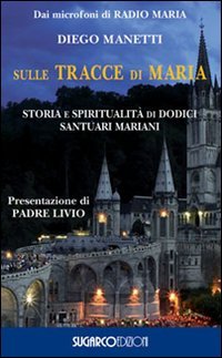 Sulle Tracce Di Maria. Storia E Spirirualita` Di Dodici Santu