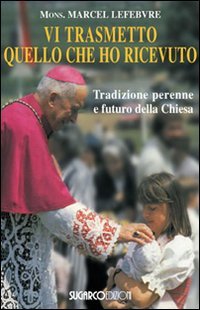 Vi Trasmetto Quello Che Ho Ricevuto. Tradizione Perenne E Fu