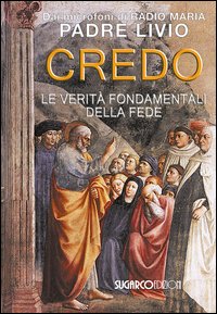 Credo. La verità fondamentali della fede