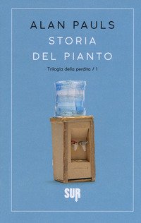Storia del pianto. Trilogia della perdita