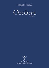 Orologi. Breve e appassionante storia delle macchine del tempo tra design e innovazione tecnologica