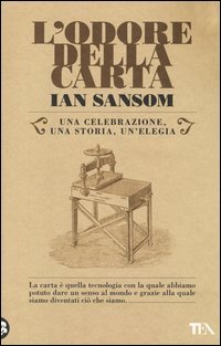 L'odore della carta. Una celebrazione, una storia, una elegia