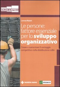 Le persone: fattore essenziale per lo sviluppo organizzativo