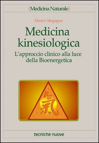 Medicina kinesiologica. L'approccio clinico alla luce della bioenergetica
