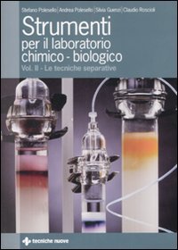 Strumenti per il laboratorio chimico-biologico. Vol. 2: Le tecniche separative.