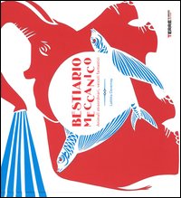 Bestiario meccanico. Animali straordinari, veicoli fantastici