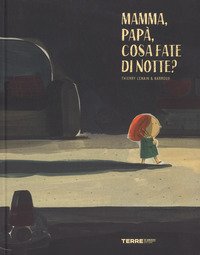 Mamma, papà, cosa fate di notte?
