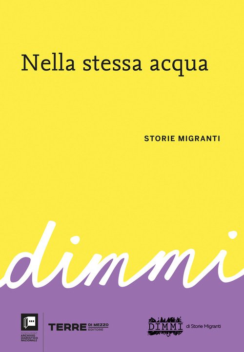 Nella stessa acqua. DiMMi. Storie migranti