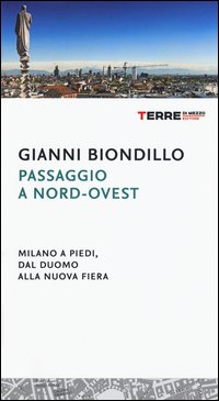 Passaggio a nord-ovest. Milano a piedi, dal duomo alla nuova fiera