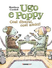 Ugo e Poppy, così diversi così amici