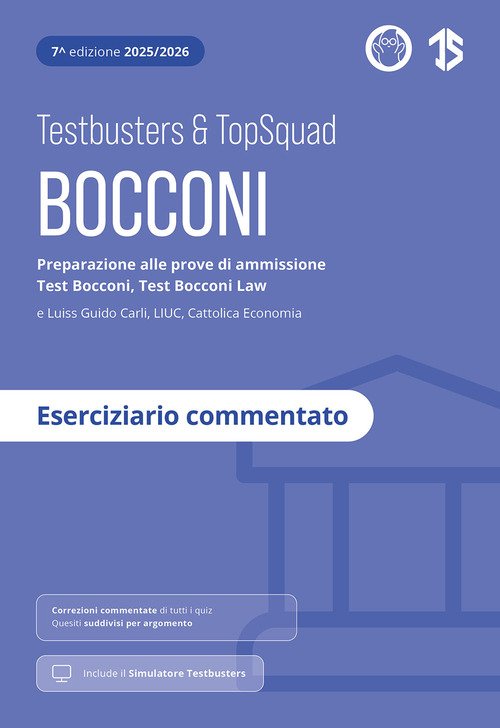 Testbusters Bocconi e LUISS. Eserciziario commentato. Preparazione alle prove di ammissione Test Bocconi e Test Bocconi Law e Luiss, LIUC, Cattolica Economia