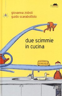 Due scimmie in cucina - Giovanna Zoboli - Topipittori - Libro Librerie  Università Cattolica del Sacro Cuore