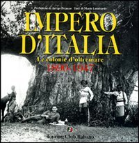 Impero d'Italia 1890-1941. Le colonie d'oltremare