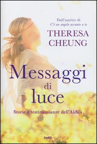 Messaggi di luce. Storie e testimonianze dell'aldilà