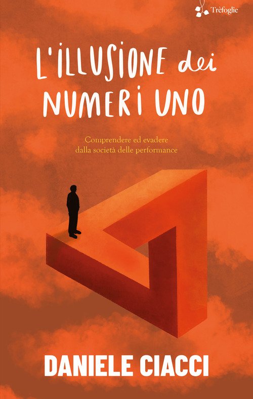 L'illusione dei numeri uno. Comprendere ed evadere dalla società delle performance