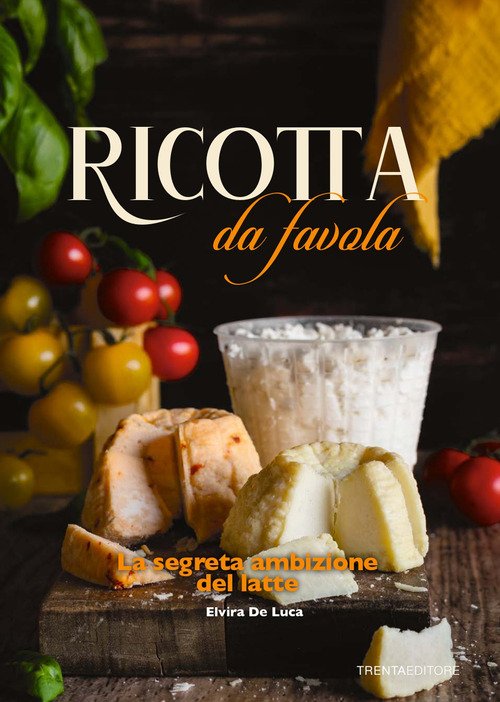 Ricotta da favola. La segreta ambizione del latte