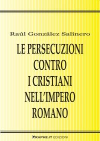 Le persecuzioni contro i cristiani nell’Impero romano