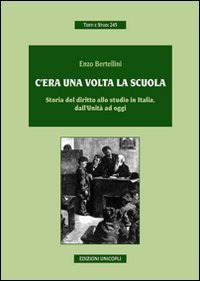 C'era una volta la scuola. Storia del diritto allo studio in Italia, dall'Unità ad oggi