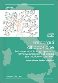 Prepararsi all'edozione. Le informazioni, le leggi, il percorso formativo personale e di coppia per adottare un bambino