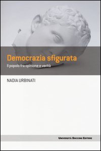 Democrazia sfigurata. Il popolo fra opinione e verità
