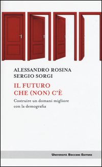 Il futuro che (non) c'è. Costruire un domani migliore con la demografia