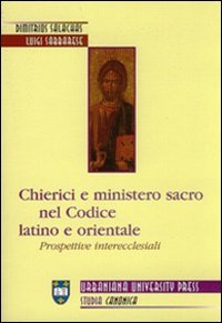 Chierici e ministero sacro nel codice latino e orientale