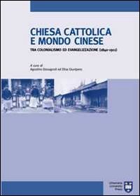 Chiesa cattolica e mondo cinese tra colonialismo ed evangelizzazione (1840-1911)