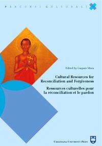 Cultural resources for reconciliation and forgiveness­Ressources culturelles pour la réconciliation et le pardon