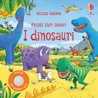 I dinosauri. Piccoli libri sonori