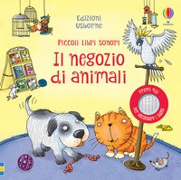 Il negozio di animali. Piccoli libri sonori