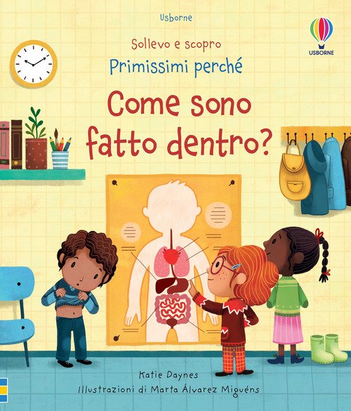 Come sono fatto dentro? Sollevo e scopro. Primissimi perché