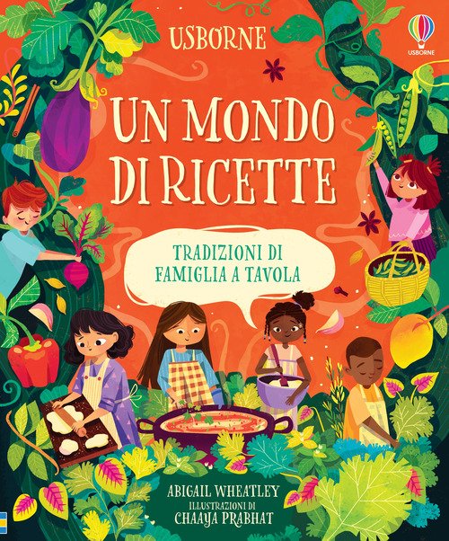 Un mondo di ricette. Tradizioni di famiglia a tavola